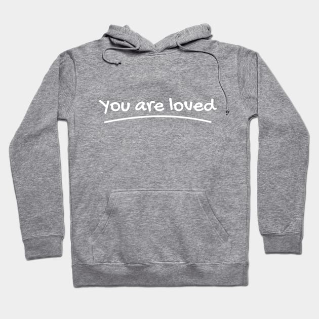 You are loved Hoodie by dblaiya